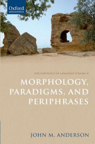 Buch Substance of Language Volume II: Morphology, Paradigms, and Periphrases John M. Anderson