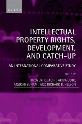 Kniha Intellectual Property Rights, Development, and Catch Up Hiroyuki Odagiri