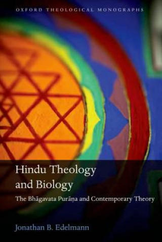 Knjiga Hindu Theology and Biology Jonathan B. Edelmann