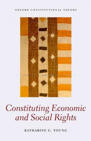 Kniha Constituting Economic and Social Rights Katherine G. Young