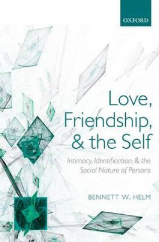 Kniha Love, Friendship, and the Self Bennett W. Helm