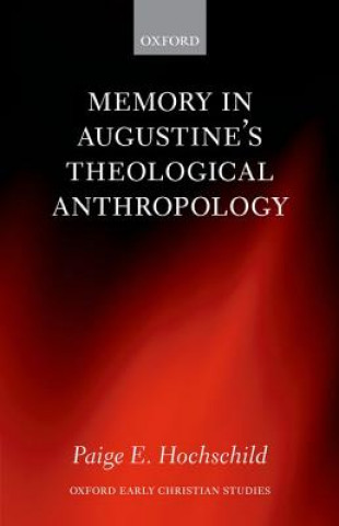 Buch Memory in Augustine's Theological Anthropology Paige E. Hochschild