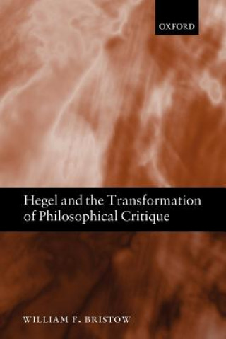 Kniha Hegel and the Transformation of Philosophical Critique William F. Bristow