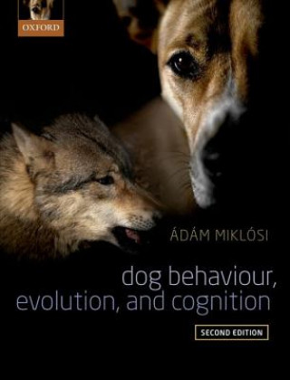 Kniha Dog Behaviour, Evolution, and Cognition Adam Miklosi