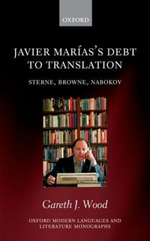 Kniha Javier Marias's Debt to Translation Gareth J. Wood