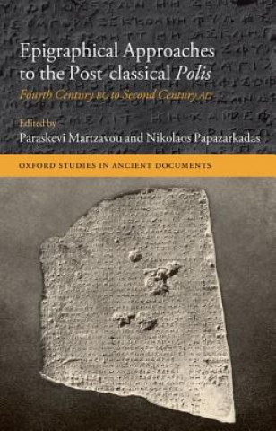 Könyv Epigraphical Approaches to the Post-Classical Polis Paraskevi Martzavou