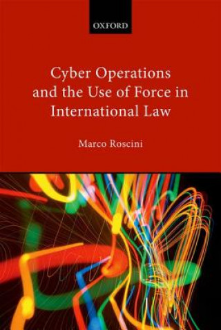 Carte Cyber Operations and the Use of Force in International Law Marco Roscini