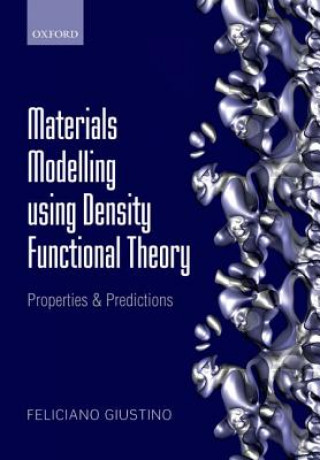 Kniha Materials Modelling using Density Functional Theory Feliciano Giustino