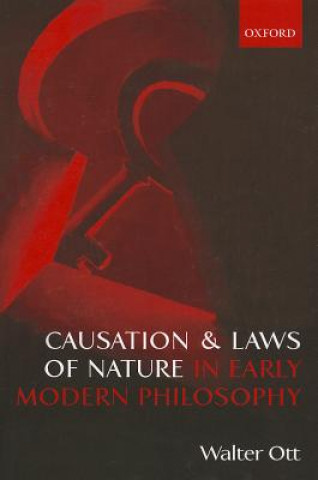 Knjiga Causation and Laws of Nature in Early Modern Philosophy Walter R. Ott