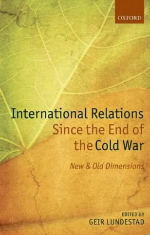 Knjiga International Relations Since the End of the Cold War Geir Lundestad