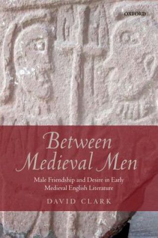 Kniha Between Medieval Men David Clark