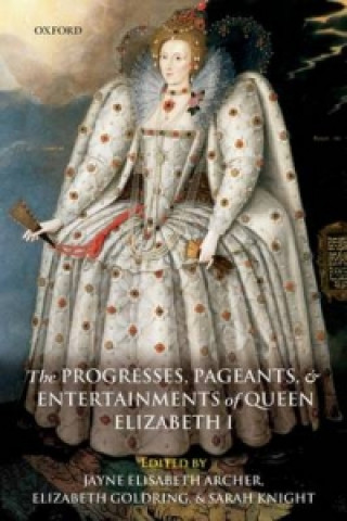 Carte Progresses, Pageants, and Entertainments of Queen Elizabeth I 