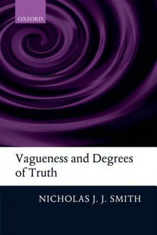 Könyv Vagueness and Degrees of Truth Nicholas J.J. Smith