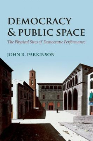 Carte Democracy and Public Space John R. Parkinson