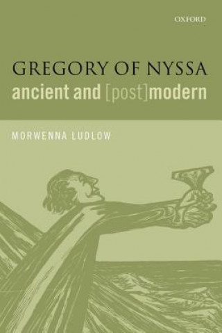 Книга Gregory of Nyssa, Ancient and (Post)modern Morwenna Ludlow