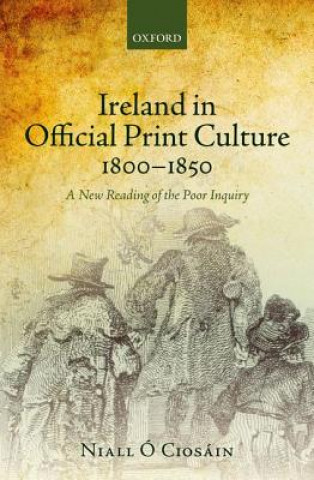 Buch Ireland in Official Print Culture, 1800-1850 Niall O Ciosain