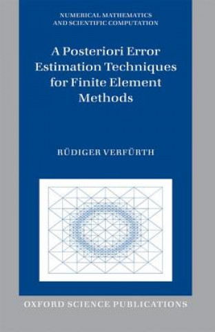Knjiga Posteriori Error Estimation Techniques for Finite Element Methods Rudiger Verfurth