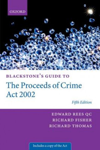 Carte Blackstone's Guide to the Proceeds of Crime Act 2002 Edward Rees