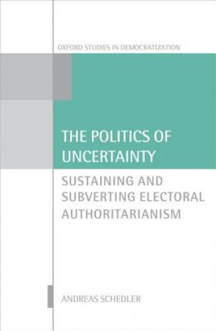 Könyv Politics of Uncertainty Andreas Schedler