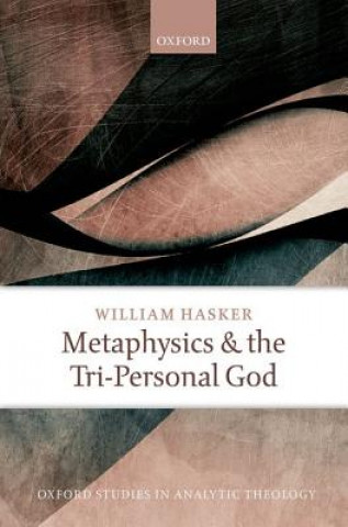 Libro Metaphysics and the Tri-Personal God William Hasker