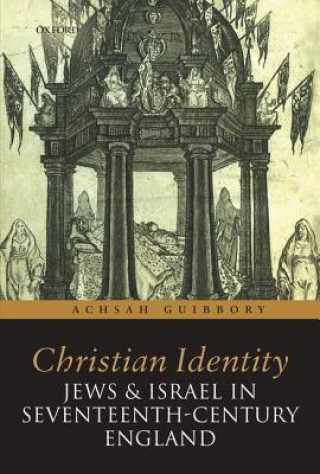 Carte Christian Identity, Jews, and Israel in 17th-Century England Achsah Guibbory