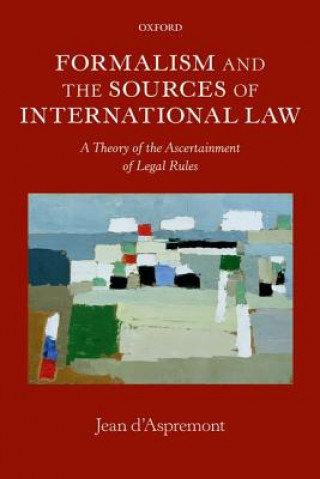 Buch Formalism and the Sources of International Law Jean d'Aspremont