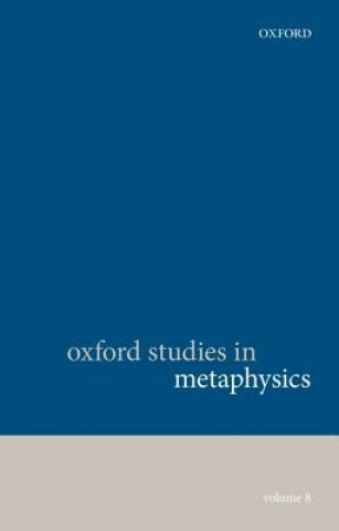 Kniha Oxford Studies in Metaphysics, Volume 8 Karen Bennett