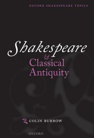 Carte Shakespeare and Classical Antiquity Colin Burrow