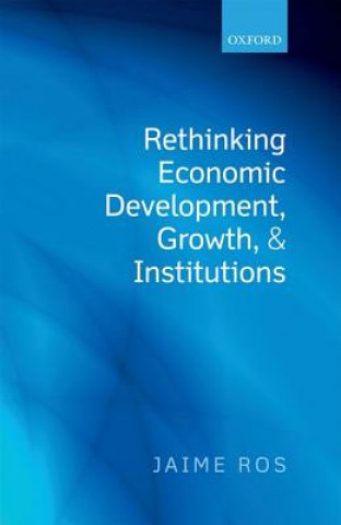 Book Rethinking Economic Development, Growth, and Institutions Jaime Ros