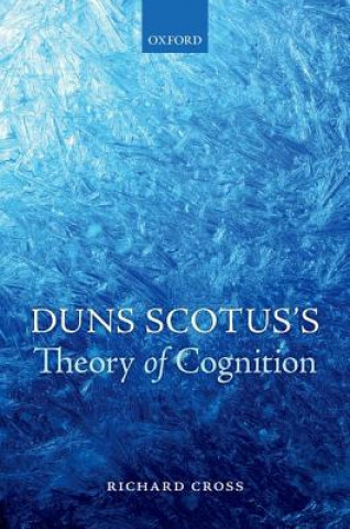 Kniha Duns Scotus's Theory of Cognition Richard Cross