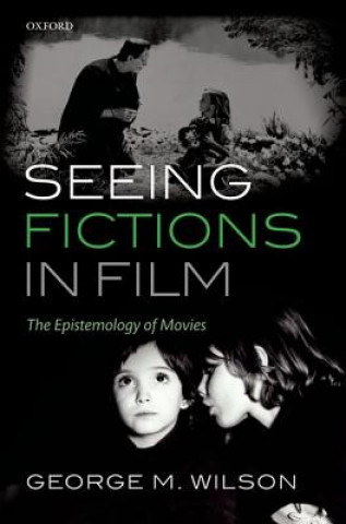 Könyv Seeing Fictions in Film George M. Wilson