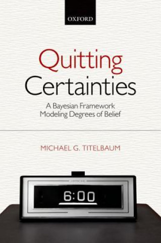 Книга Quitting Certainties Michael G. Titelbaum