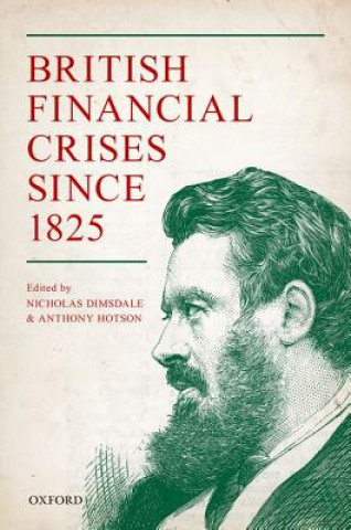 Kniha British Financial Crises since 1825 Nicholas Dimsdale