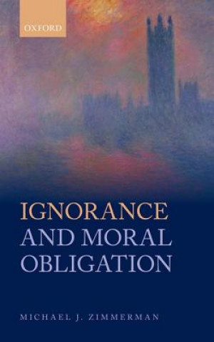 Carte Ignorance and Moral Obligation Michael J. Zimmerman