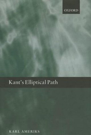 Kniha Kant's Elliptical Path Karl Ameriks