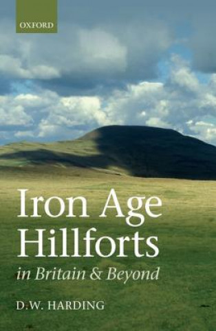 Kniha Iron Age Hillforts in Britain and Beyond Dennis Harding