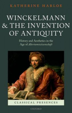 Kniha Winckelmann and the Invention of Antiquity Katherine Harloe