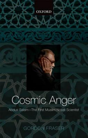 Könyv Cosmic Anger: Abdus Salam - The First Muslim Nobel Scientist Gordon Fraser