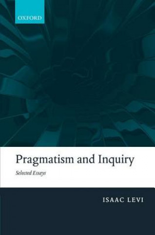 Knjiga Pragmatism and Inquiry Isaac Levi