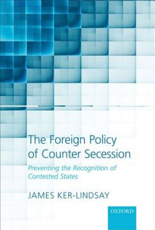 Kniha Foreign Policy of Counter Secession James Ker-Lindsay