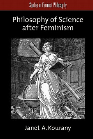 Könyv Philosophy of Science after Feminism Janet A. Kourany