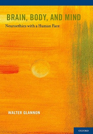 Книга Brain, Body, and Mind Walter Glannon