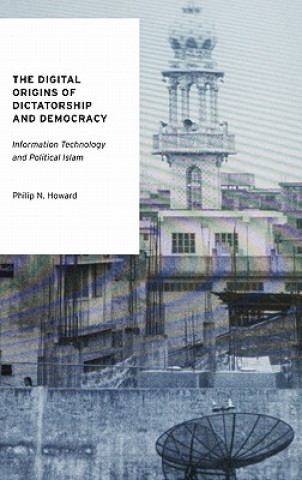 Kniha Digital Origins of Dictatorship and Democracy Howard