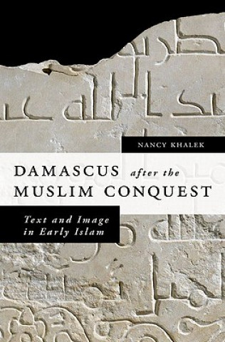 Książka Damascus after the Muslim Conquest Nancy Khalek