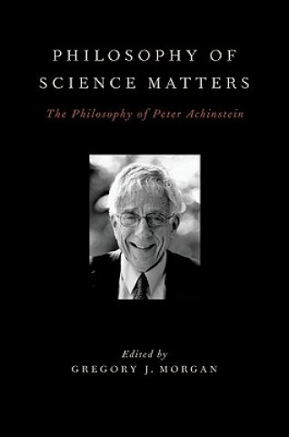 Knjiga Philosophy of Science Matters Gregory J. Morgan