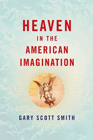 Книга Heaven in the American Imagination Gary Scott Smith