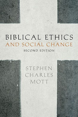 Kniha Biblical Ethics and Social Change Stephen Mott