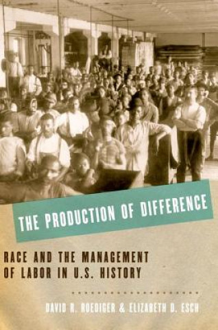 Kniha Production of Difference David R. Roediger