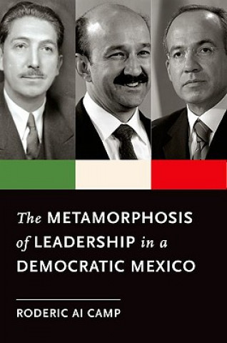 Książka Metamorphosis of Leadership in a Democratic Mexico Roderic Ai. Camp