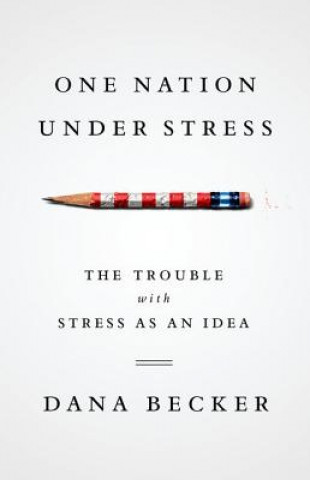 Kniha One Nation Under Stress Dana Becker